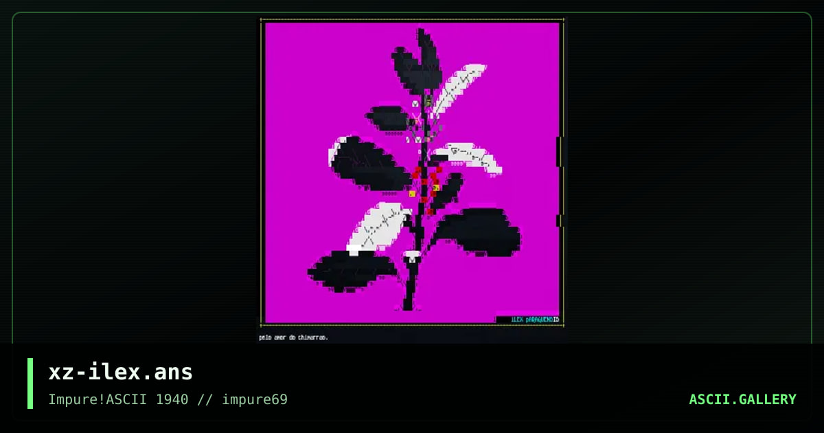 xz-ilex.ans, by hellbeard, 2018