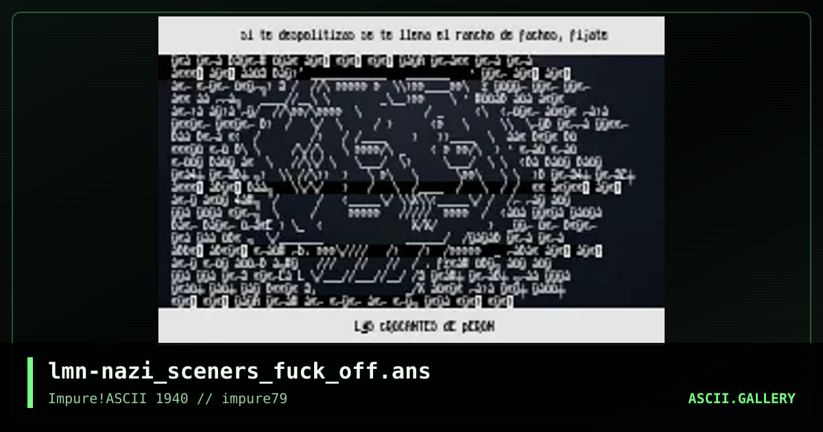 lmn-nazi_sceners_fuck_off.ans, by lavaramano, 2021