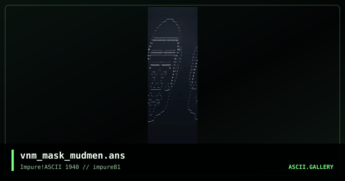 Mudmen Mask, by venam, 2022