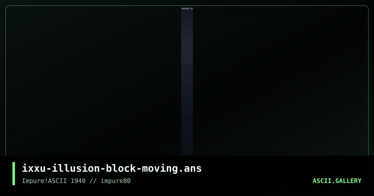 ixxu-illusion-block-moving.ans, by ixxu, 2021