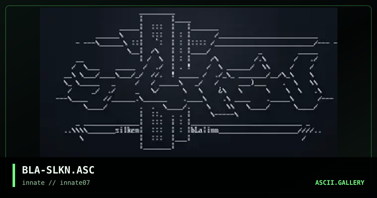 BLA-SLKN.ASC, by bla, 2004