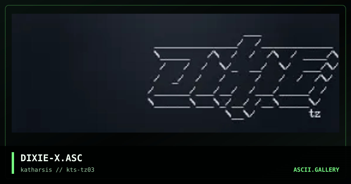 DIXIE-X.ASC, by tinyz, 1994