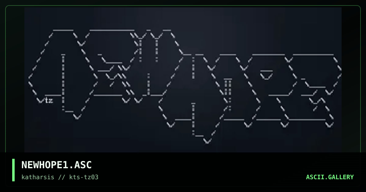 NEWHOPE1.ASC, by tinyz, 1994