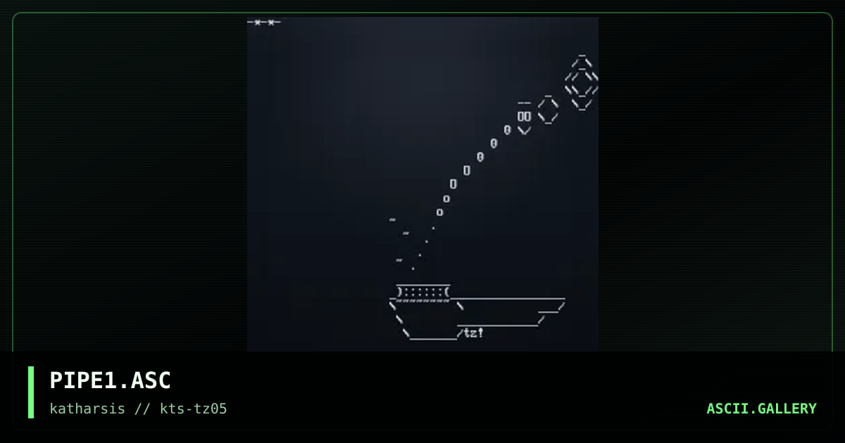 PIPE1.ASC, by tinyz, 1994