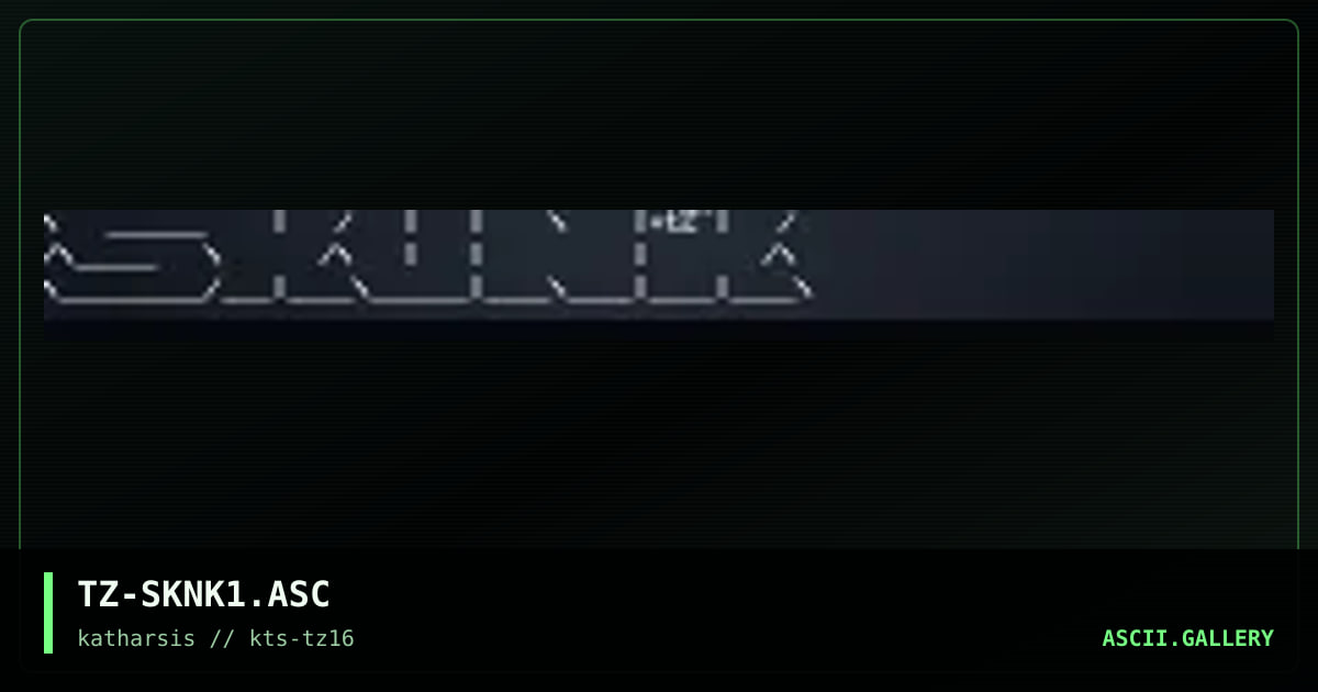 TZ-SKNK1.ASC, by tinyz, 1994