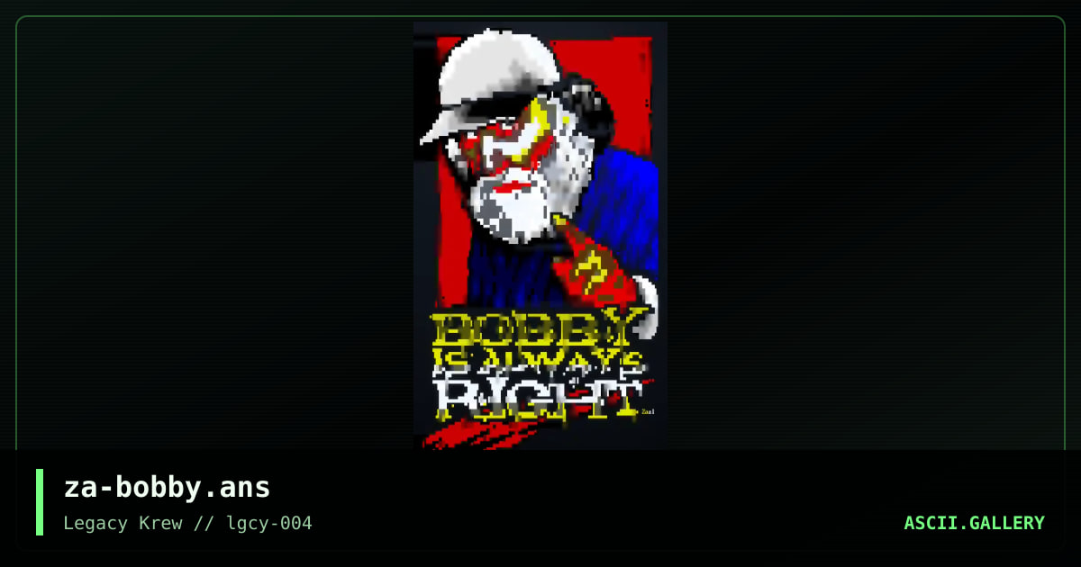 Bobby Is Always Right, by zaal, 2022