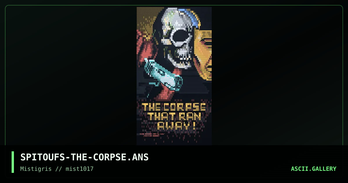 The Corpse That Ran Away, by spitoufs, 2017